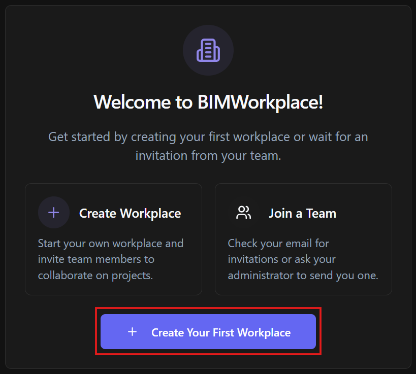 Welcome to BIMWorkplace page showing the Create Your First Workplace button.